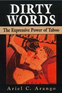 bawdy language books on amazon, Dirty Words: The Expressive Power of Taboo by Ariel C. Arango