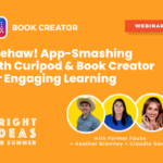 An orange webinar promotional graphic for Book Creator titled “Yeehaw! App-Smashing with Curipod & Book Creator for Engaging Learning.” The image features the Book Creator logo in the top left and a red “WEBINAR” label in the top right. Text at the bottom reads “Bright Ideas for Summer” and “with Farmer Faubs + Heather Brantley + Claudia Garcia.” Circular headshots of the three presenters are shown along the bottom.